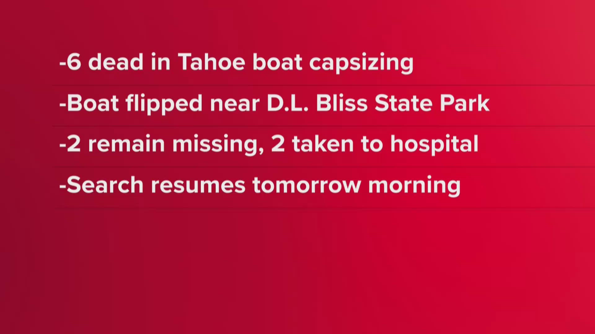 Six people died and two others are missing after a boat capsized Saturday in Lake Tahoe, according to the El Dorado County Sheriff's Office. 