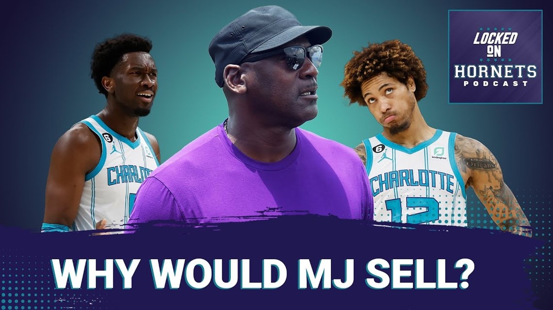 Why would Michael Jordan sell the Charlotte Hornets + tourney NBA draft prospects