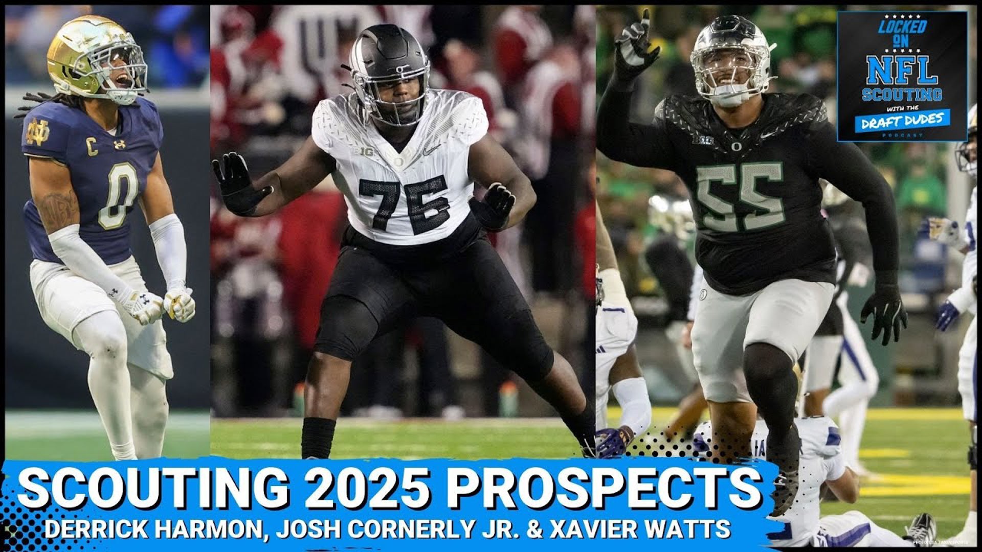 This episode three intriguing 2025 NFL draft prospects: Derek Harmon (Oregon DT), Xavier Watts (Notre Dame S), and Josh Conerly (Oregon OT).