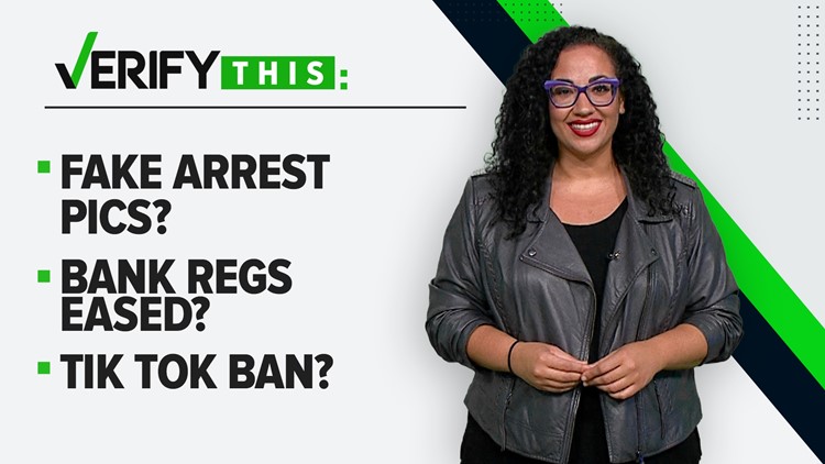 VERIFY This: Fake arrest images, bank regulations, teens & minimum wage, TikTok ban and vasectomy madness?
