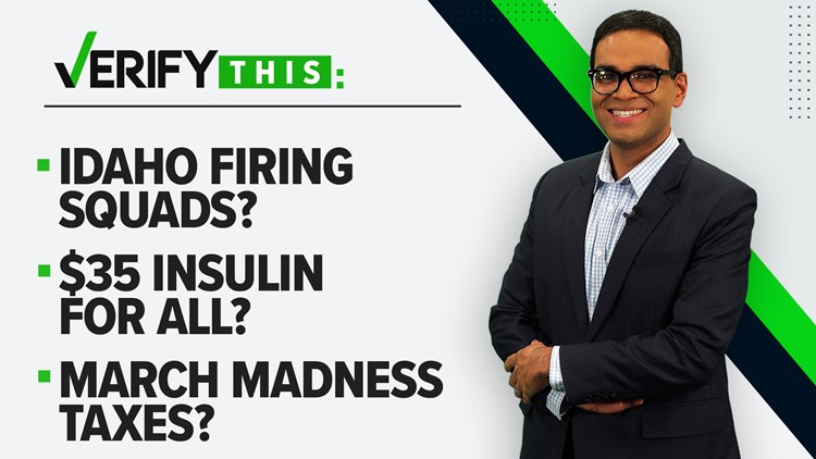 VERIFY This: Idaho firing squads, ESG fund confusion $35 insulin, March Madness taxes