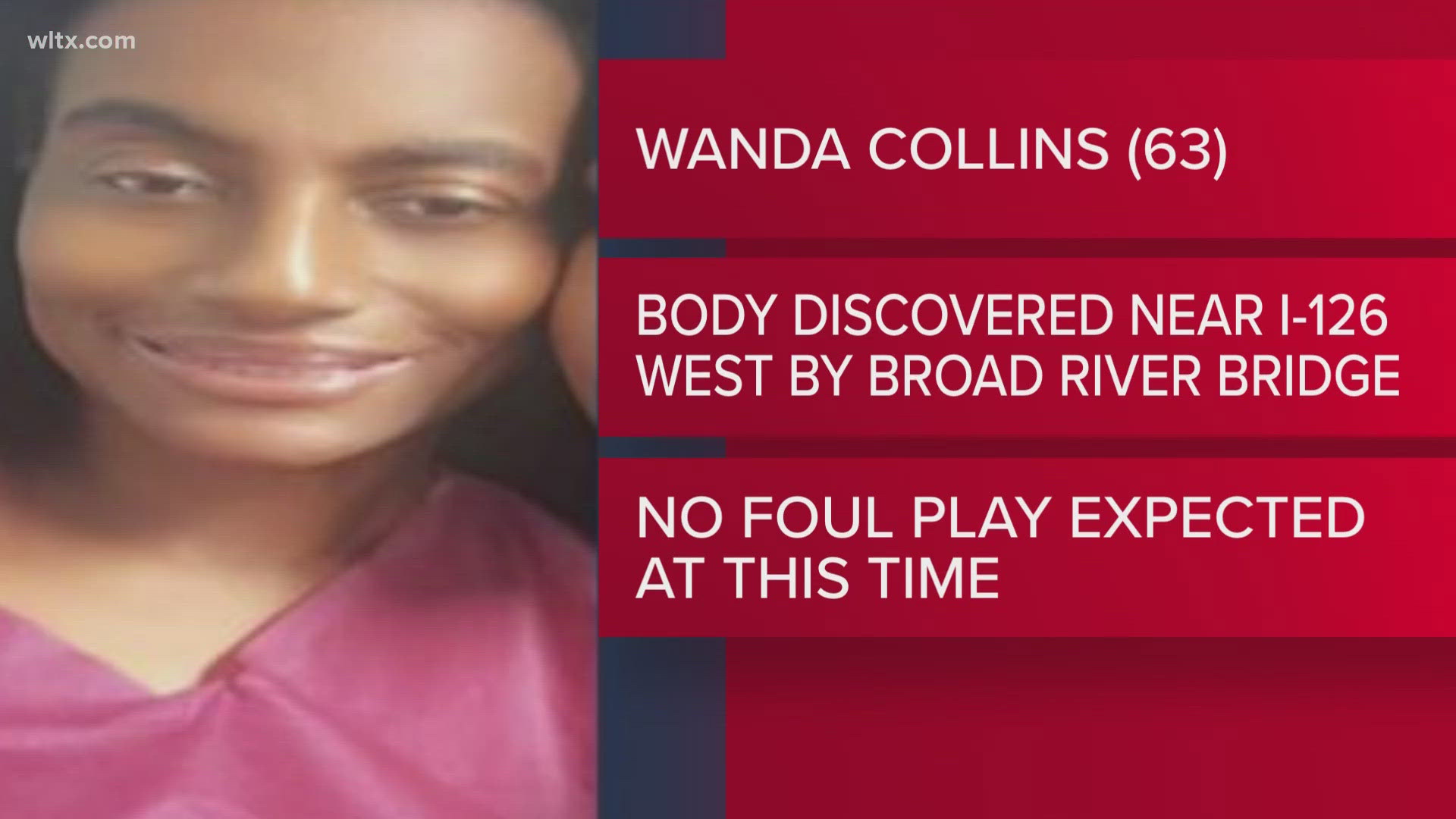 Columbia Police are saying missing person Wanda Collins, 63, was found dead on I-126.  No foul play is expected at this time. 