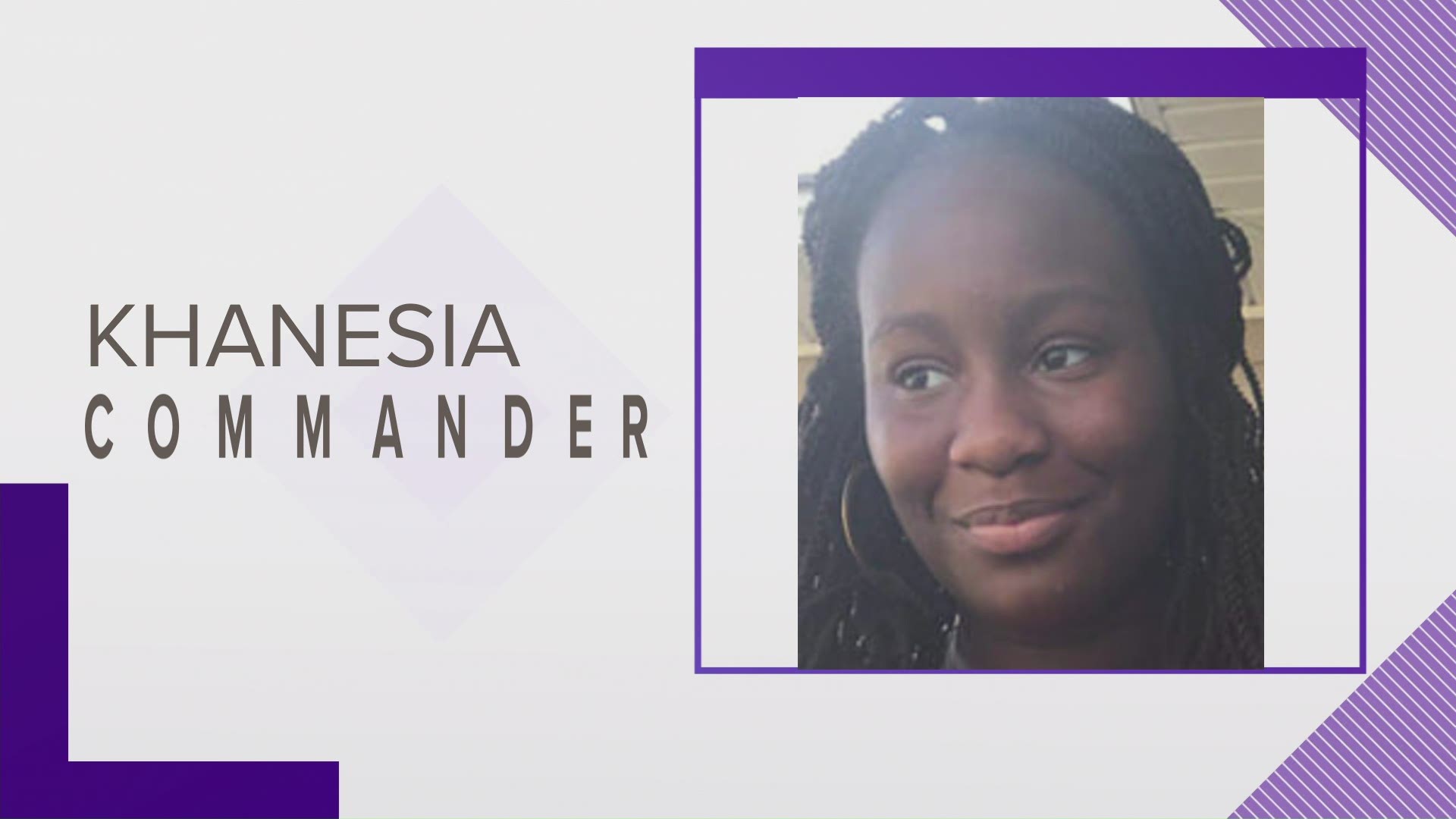 Khanesia Commander, 14 was last seen Saturday at her home on Athena Court.