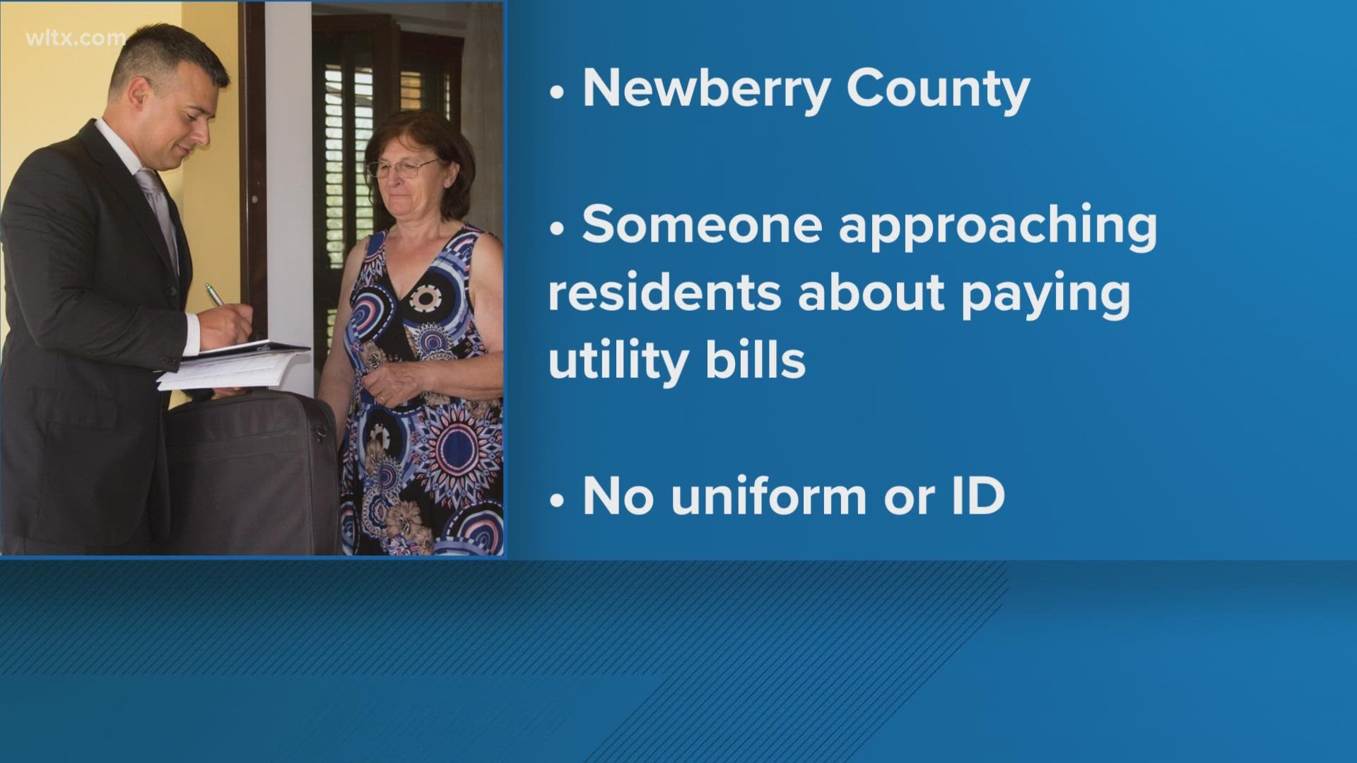 Deputies say that they are hearing from people that someone who says they are from Newberry Electric is asking residents for payments.