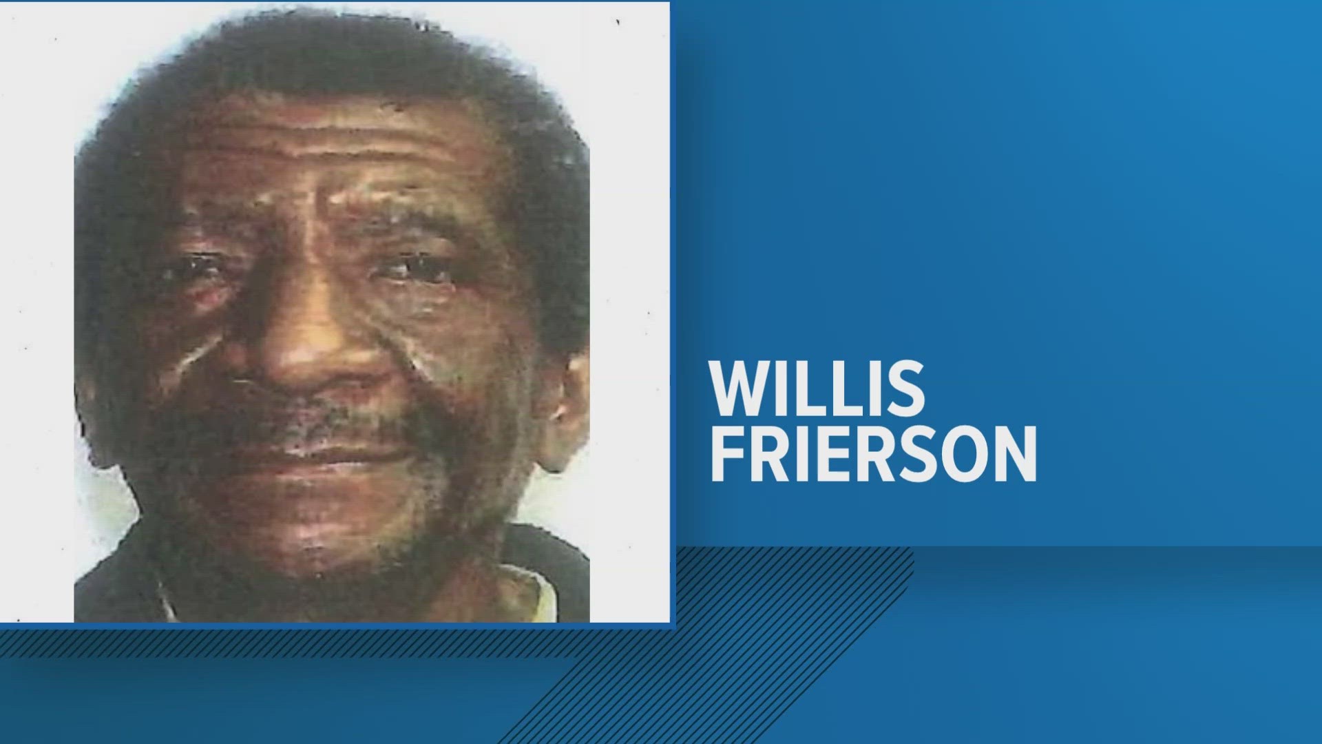 Willis Frierson, 64, was las seen on Sunday.