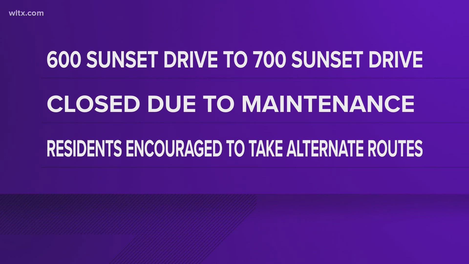 The 600- 700 block of Sunset Drive in Columbia will be closed for storm drainage and road maintanence.