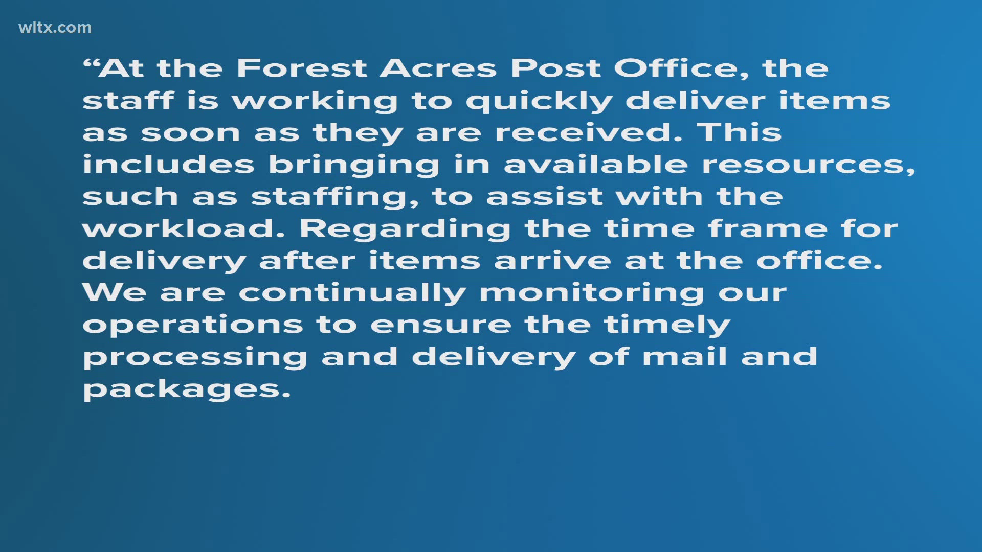 The post office says the staff is working to quickly deliver items as soon as they are received."